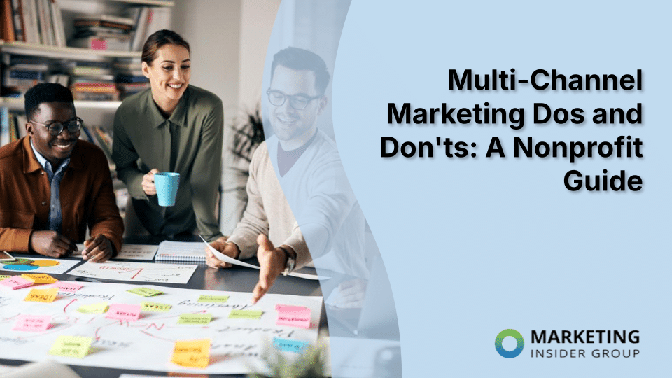Multi-Channel Marketing Dos and Don’ts: A Nonprofit Guide