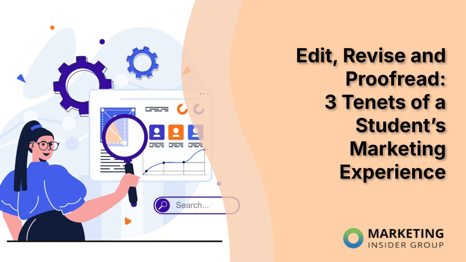 Edit, Revise and Proofread: 3 Tenets of a Student’s Marketing Experience