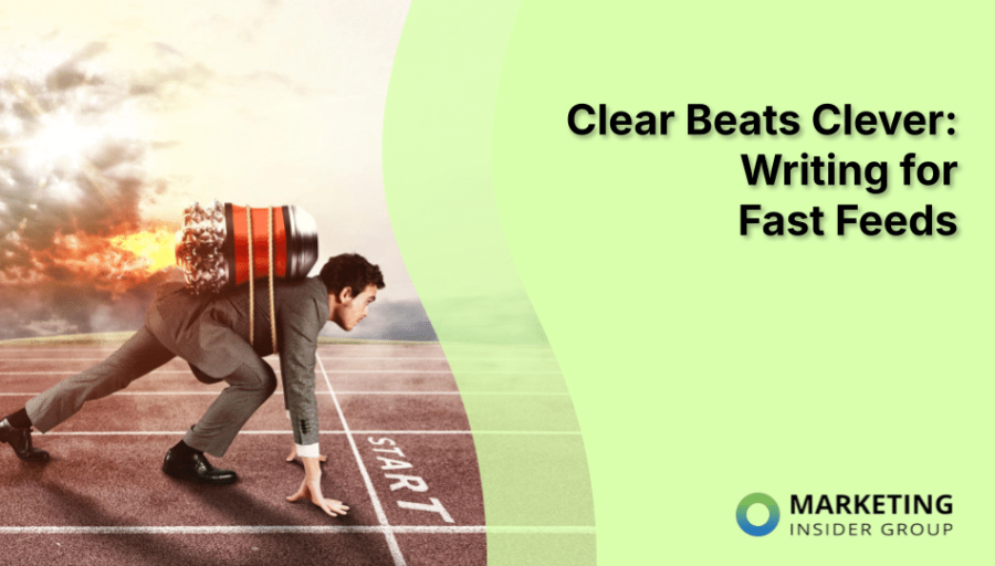 Clear Beats Clever: Writing for Fast Feeds
