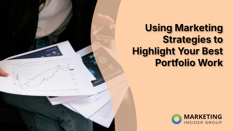Using Marketing Strategies to Highlight Your Best Portfolio Work