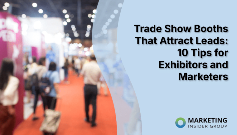 Trade Show Booths That Attract Leads: 10 Tips for Exhibitors and Marketers