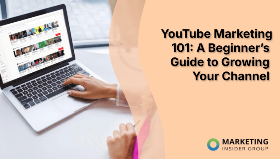 YouTube Marketing 101: A Beginner’s Guide to Growing Your Channel