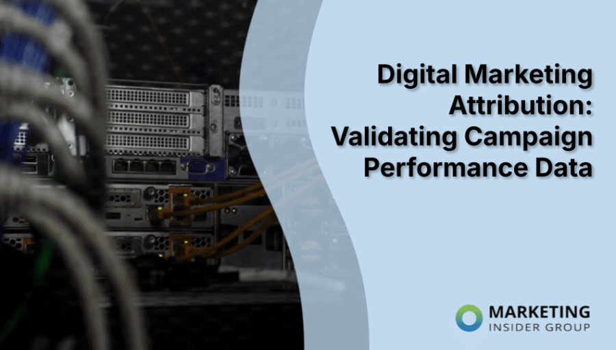 Digital Marketing Attribution: Validating Campaign Performance Data