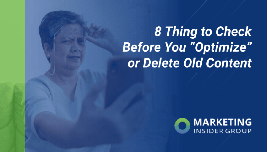 8 Things to Check Before You “Optimize” or Delete Old Content 8 Things to Check Before You “Optimize” or Delete Old Content