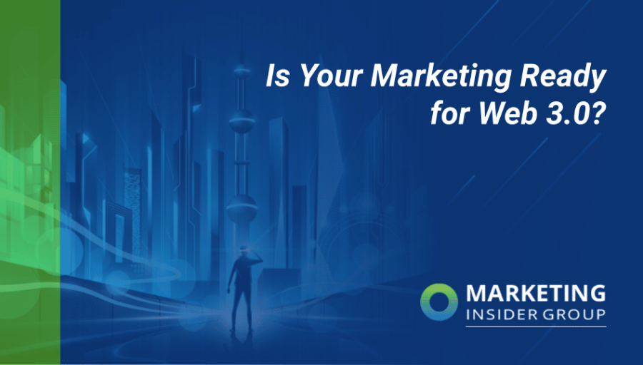 Is Your Marketing Ready for Web 3.0? Is Your Marketing Ready for Web 3.0?