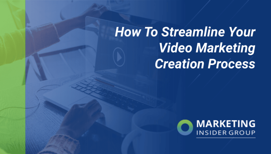 How to Streamline Your Video Marketing Creation Process How to Streamline Your Video Marketing Creation Process