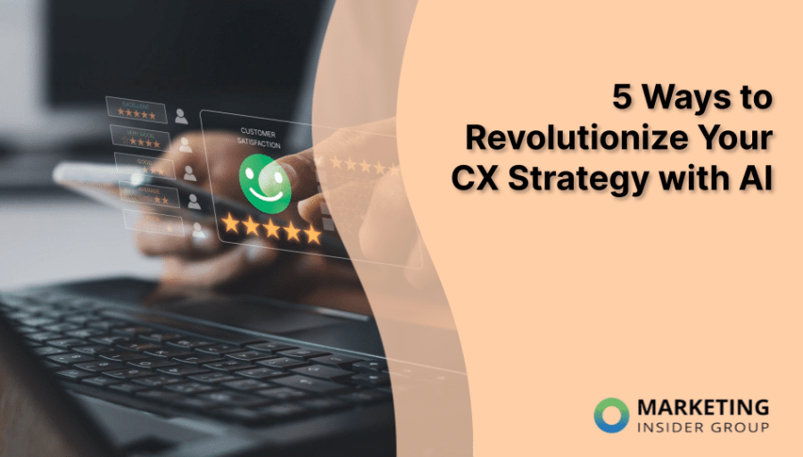 5 Ways to Revolutionize Your CX Strategy with AI
