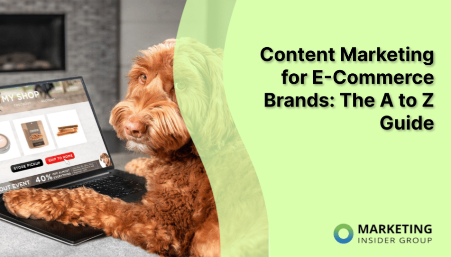 Content Marketing for E-Commerce Brands: The A to Z Guide Content Marketing for E-Commerce Brands: The A to Z Guide