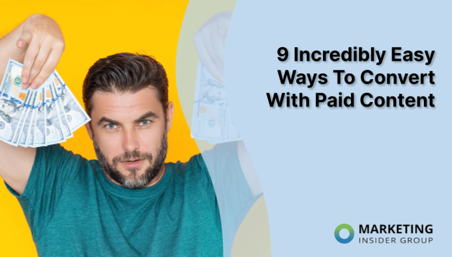 9 Incredibly Easy Ways To Convert Customers With Paid Content