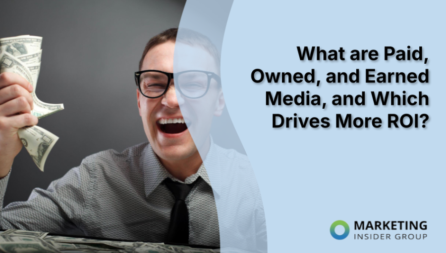 What Are Paid, Owned, and Earned Media, and Which Drives More ROI?