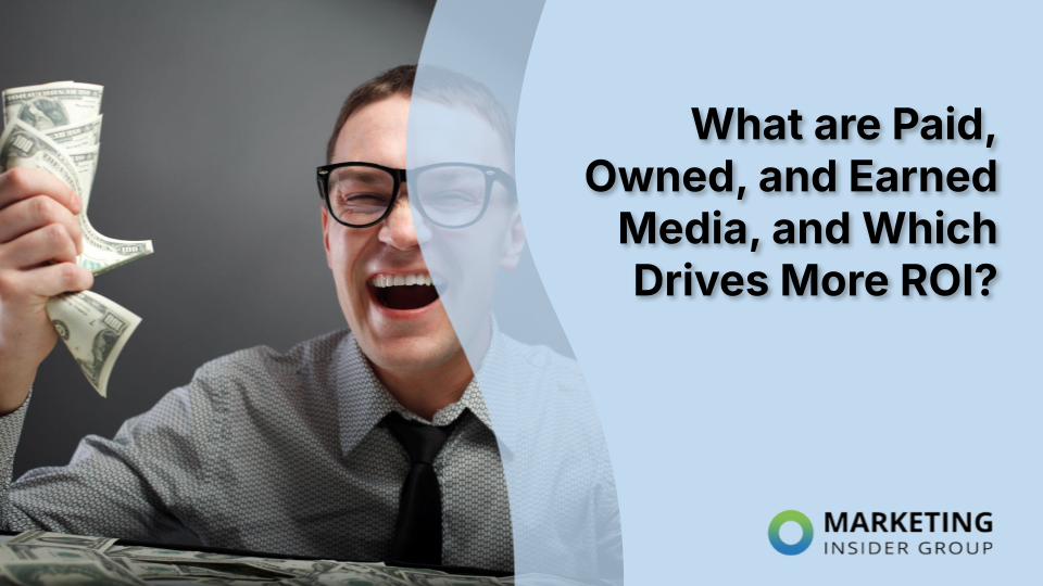 What Are Paid, Owned, and Earned Media, and Which Drives More ROI?
