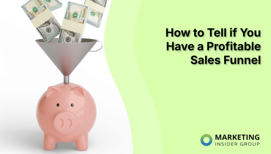 How to Tell if You Have a Profitable Sales Funnel How to Tell if You Have a Profitable Sales Funnel