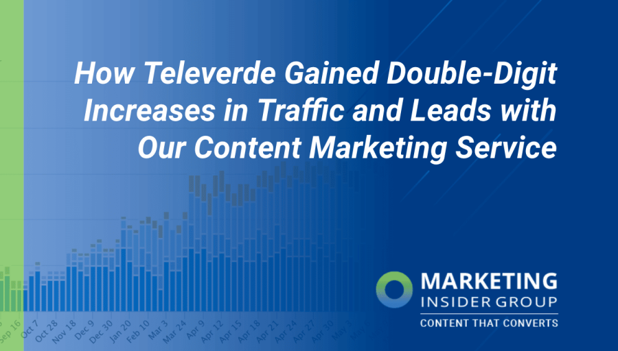 How Televerde Gained Double-Digit Increases in Traffic and Leads with Our Content Marketing Service How Televerde Gained Double-Digit Increases in Traffic and Leads with Our Content Marketing Service