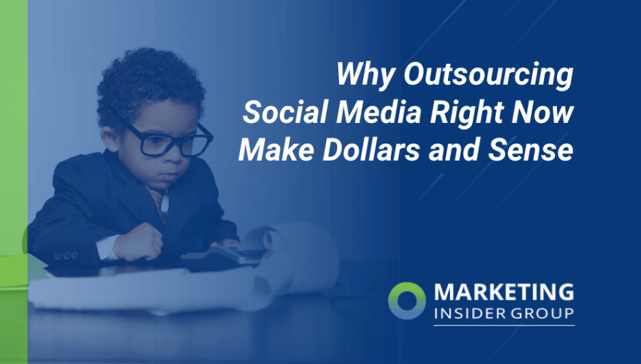 Why Outsourcing Social Media Right Now Makes Dollars and Sense Why Outsourcing Social Media Right Now Makes Dollars and Sense