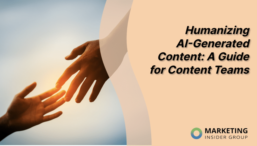 Humanizing AI-Generated Content: A Guide for Content Teams Humanizing AI-Generated Content: A Guide for Content Teams