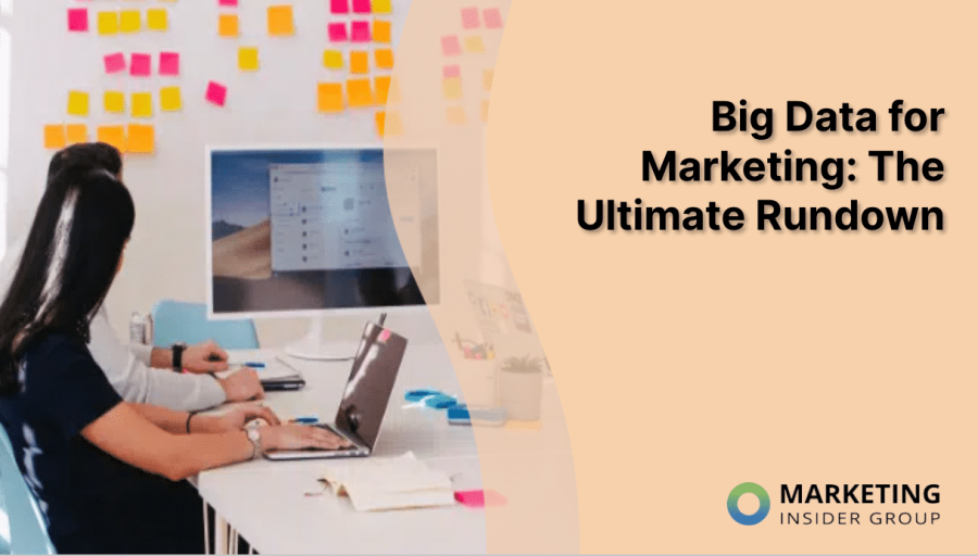 Big Data For Marketing: The Ultimate Rundown Big Data For Marketing: The Ultimate Rundown