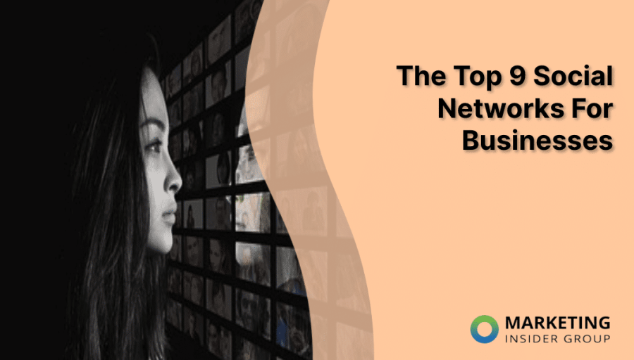 The Top 9 Social Networks For Businesses