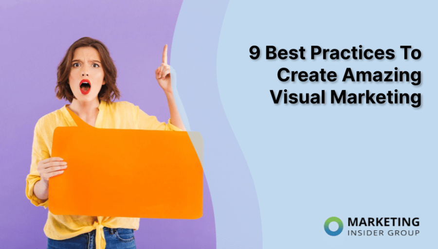 9 Best Practices To Create Amazing Visual Marketing